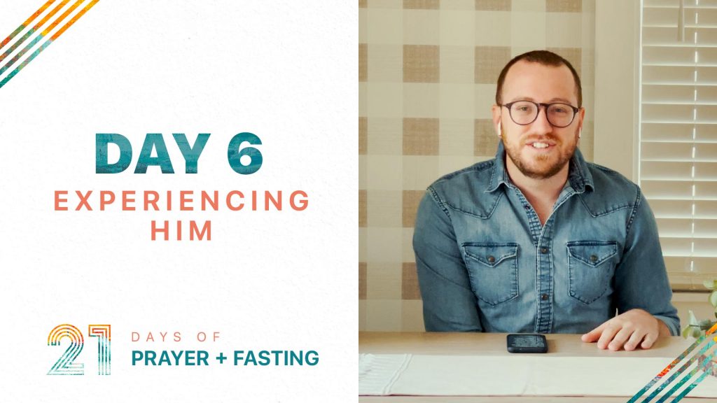 Day 6 - Experiencing Him
