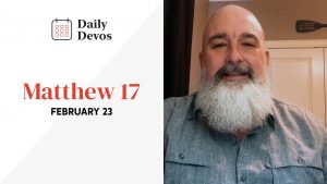 February 23 | Matthew 17