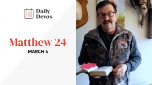 March 4 | Matthew 24