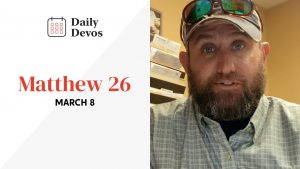 March 8 | Matthew 26