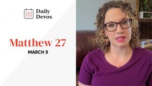 March 9 | Matthew 27