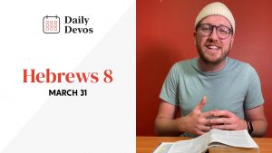 Hebrews 8 | March 31