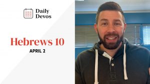 Hebrews 10 | April 2