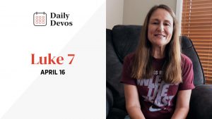 Luke 7 | April 16