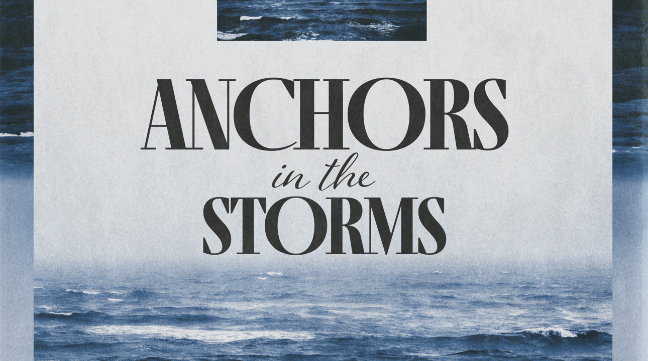Anchors in the Storm Our Savior's Church